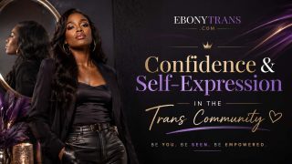 Confidence & Self-Expression in the Trans Community